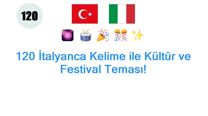 120 İtalyanca Kelime ile Kültür ve Festival Teması!